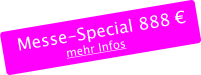 Messe-Special 888 € mehr Infos
